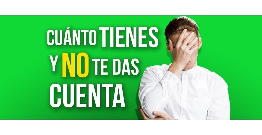 Quanto você tem e nem percebe
