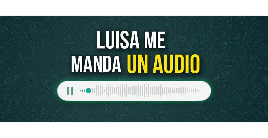 Luisa sends me an audio