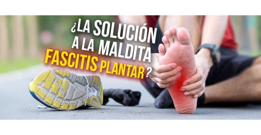 ¿La solución a la maldita Fascitis Plantar?