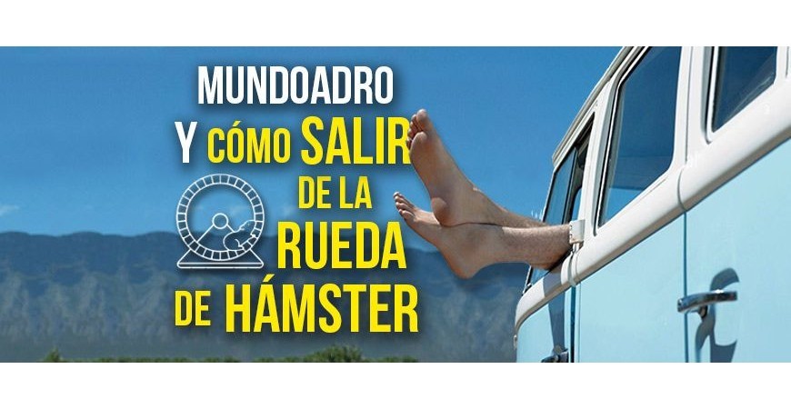 Mundoadro y cómo salir de la rueda de hámster