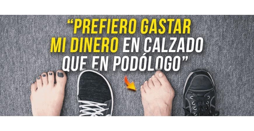 Prefiero gastar mi dinero en calzado que en podólogo
