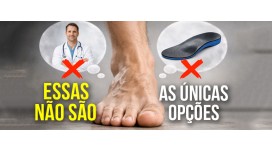 Seus pés doem. E tudo o que te oferecem são palmilhas.