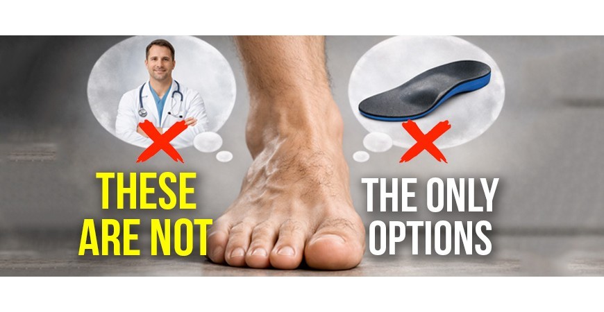 Your feet hurt. And all they offer you are insoles.