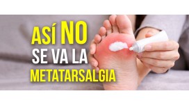 Ni pomadas ni plantillas así no se va la metatarsalgia