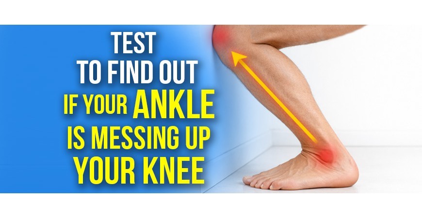 The test to find out if your ankle is bothering your knee