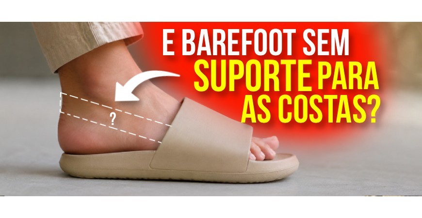 Uma chinela pode ser barefoot se não tiver suporte atrás?
