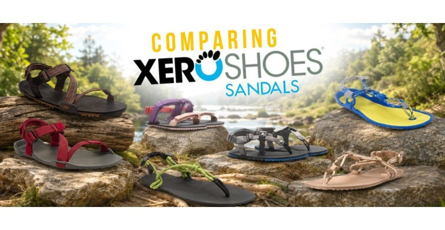 Xero Shoes Sandal Comparison: Which One to Choose Based on Your Foot and Usage
