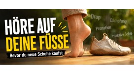 Bevor du neue Schuhe kaufst, höre auf deine Füße