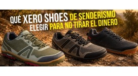 Qué zapatillas de Xero Shoes de senderismo elegir sin tirar el dinero
