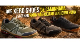 Quais tênis de trilha da Xero Shoes escolher sem desperdiçar seu dinheiro