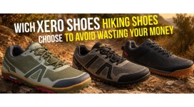 Which Xero Shoes hiking shoes to choose without wasting your money