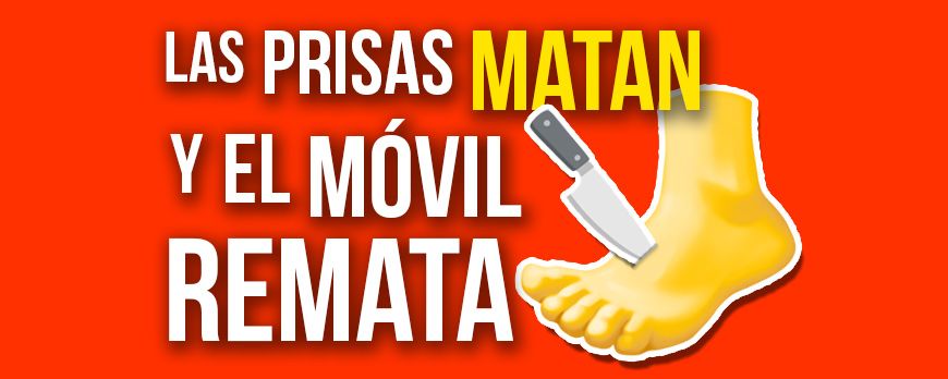 Las prisas matan y el móvil remata