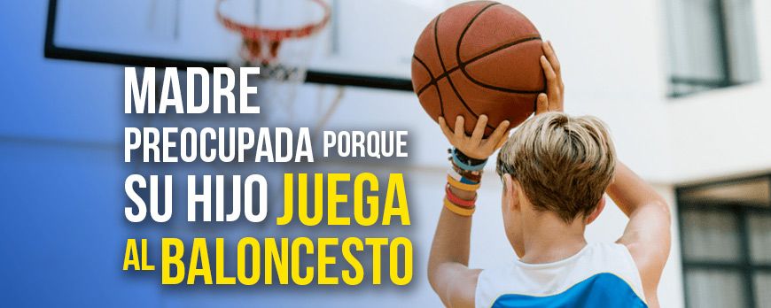 Mother worried because her son plays basketball