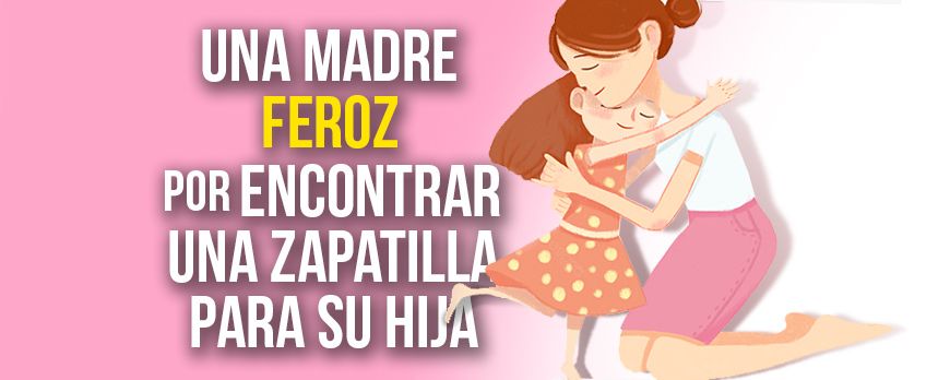 Una madre feroz por encontrar una zapatilla para su hija