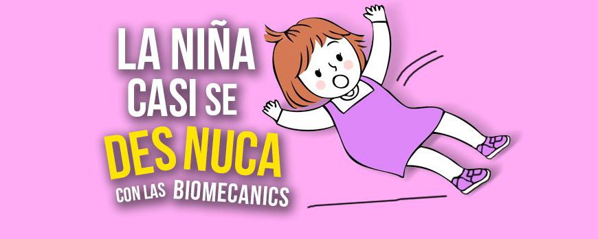 La niña casi se desnuca con las biomecanics