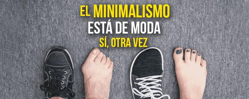 El minimalismo está de moda. Otra vez.