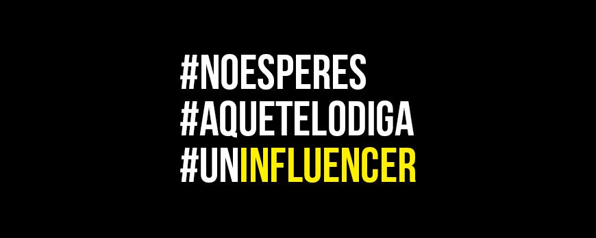 No esperes a que te lo diga un influencer