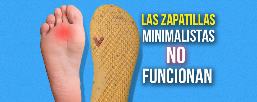 Las zapatillas minimalistas No funcionan