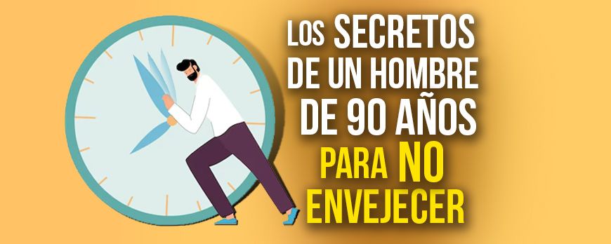 Los secretos de un hombre de 90 años para NO envejecer