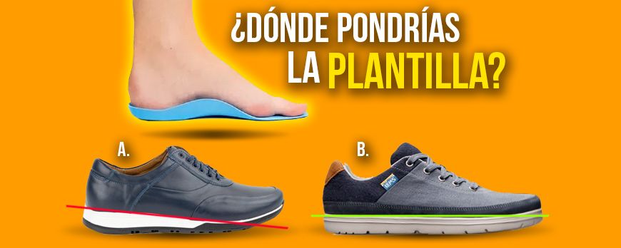 Si necesitas plantillas ¿en qué zapato la pondrías?