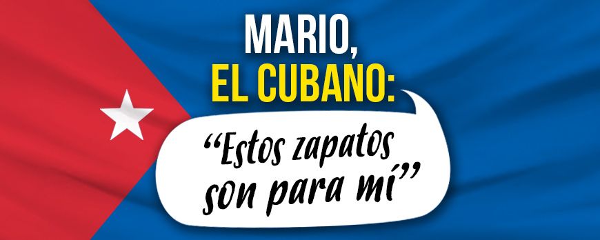 Mario, el cubano: ‘Estos zapatos son para mí’