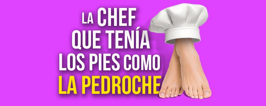 The Chef who had feet like Pedroche