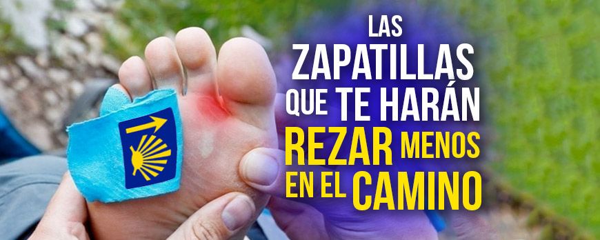 Las Zapatillas que te harán Rezar menos en el Camino de Santiago