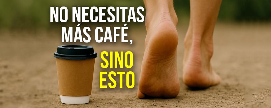No necesitas más café, necesitas andar descalzo