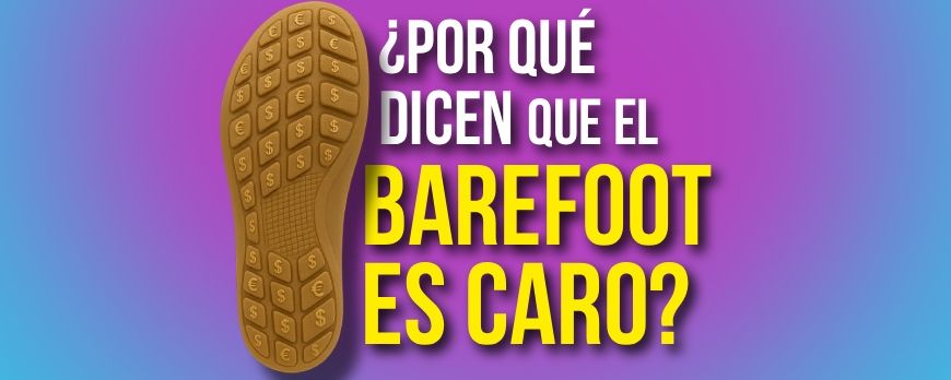 The reason why they say barefoot footwear is expensive