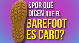 La raz&oacute;n por la que dicen que el calzado barefoot es caro