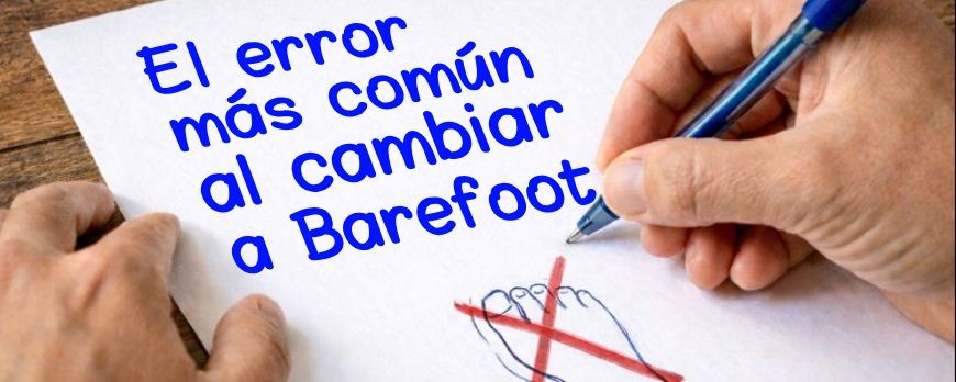 The most common mistake when switching to barefoot (and why many give it up)